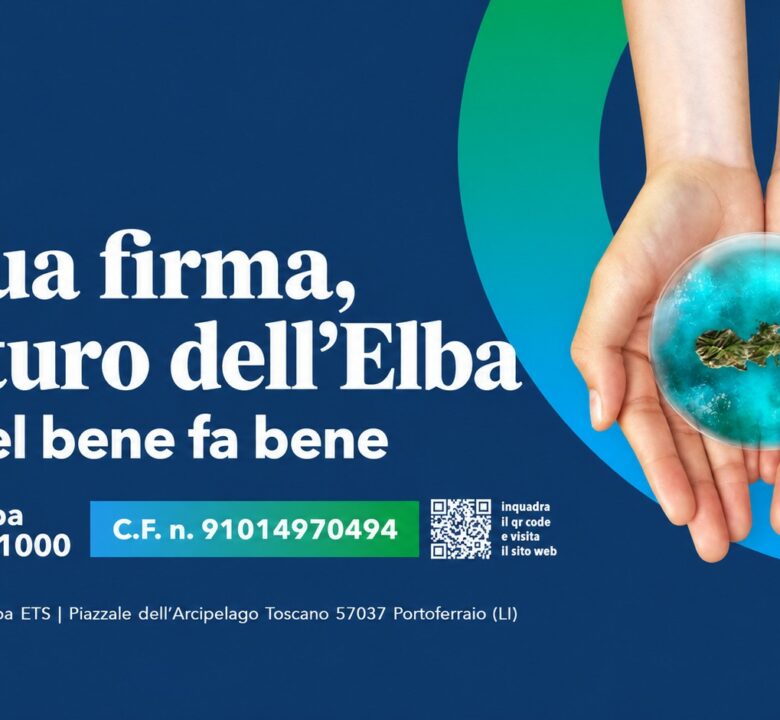 La tua firma, il futuro dell’Elba. Sostieni l’Elba con il tuo 5 per mille. Codice fiscale 91014970494.